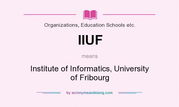 What does IIUF mean? It stands for Institute of Informatics, University of Fribourg