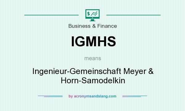 What does IGMHS mean? It stands for Ingenieur-Gemeinschaft Meyer & Horn-Samodelkin