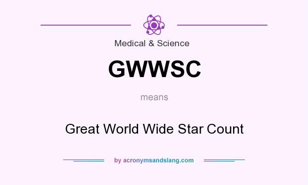 What does GWWSC mean? It stands for Great World Wide Star Count