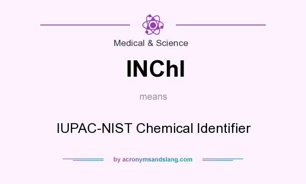 What does INChI mean? It stands for IUPAC-NIST Chemical Identifier