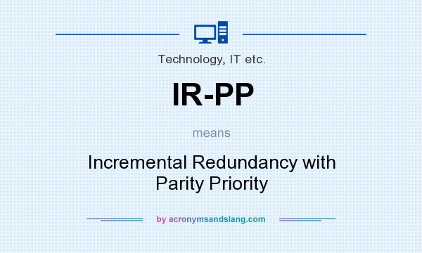 What does IR-PP mean? It stands for Incremental Redundancy with Parity Priority