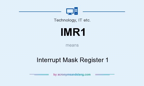 What does IMR1 mean? It stands for Interrupt Mask Register 1