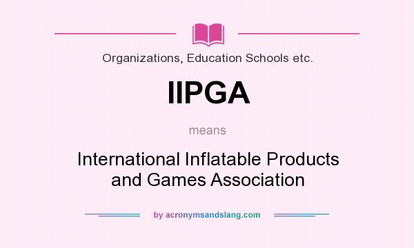 What does IIPGA mean? It stands for International Inflatable Products and Games Association