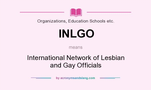 What does INLGO mean? It stands for International Network of Lesbian and Gay Officials