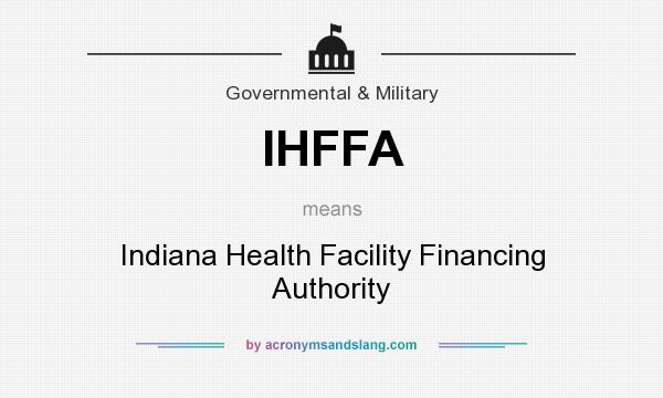 What does IHFFA mean? It stands for Indiana Health Facility Financing Authority