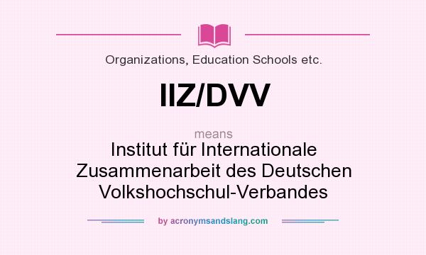 What does IIZ/DVV mean? It stands for Institut für Internationale Zusammenarbeit des Deutschen Volkshochschul-Verbandes