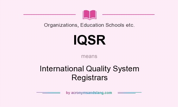 What does IQSR mean? It stands for International Quality System Registrars