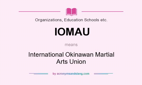 What does IOMAU mean? It stands for International Okinawan Martial Arts Union