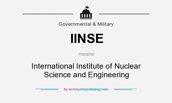 What does IINSE mean? It stands for International Institute of Nuclear Science and Engineering