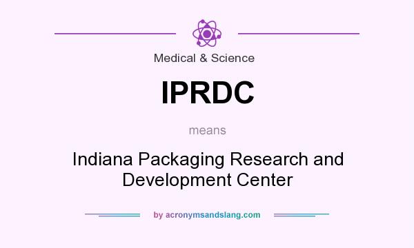 What does IPRDC mean? It stands for Indiana Packaging Research and Development Center