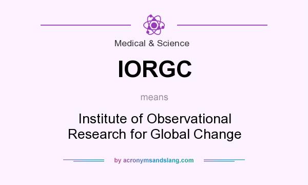 What does IORGC mean? It stands for Institute of Observational Research for Global Change