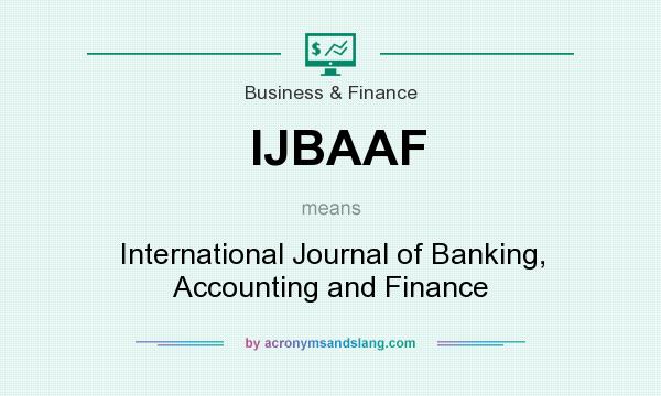 What does IJBAAF mean? It stands for International Journal of Banking, Accounting and Finance
