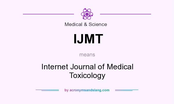 What does IJMT mean? It stands for Internet Journal of Medical Toxicology