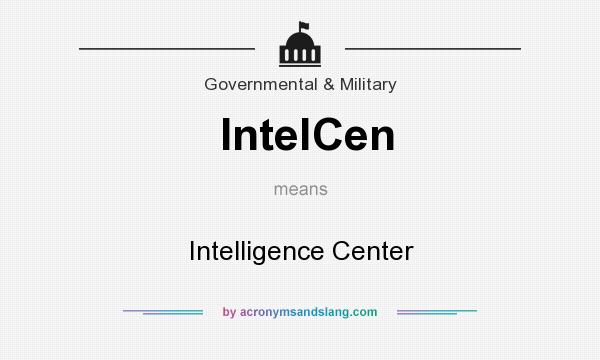 What does IntelCen mean? It stands for Intelligence Center