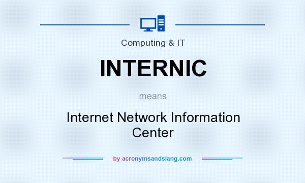 What does INTERNIC mean? It stands for Internet Network Information Center
