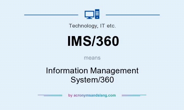 What does IMS/360 mean? It stands for Information Management System/360