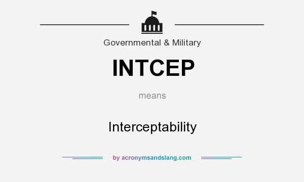 What does INTCEP mean? It stands for Interceptability