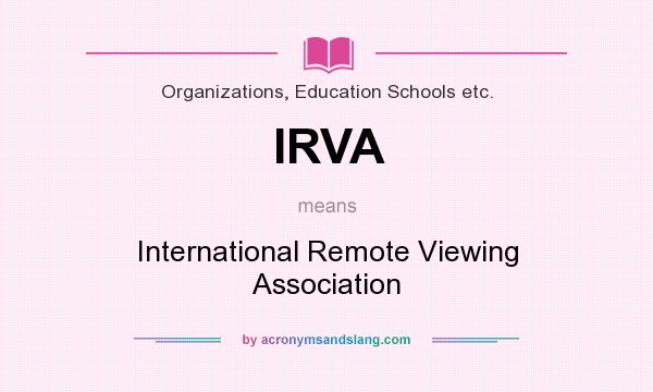 What does IRVA mean? It stands for International Remote Viewing Association