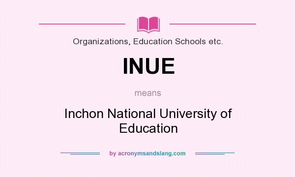 What does INUE mean? It stands for Inchon National University of Education