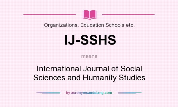 What does IJ-SSHS mean? It stands for International Journal of Social Sciences and Humanity Studies