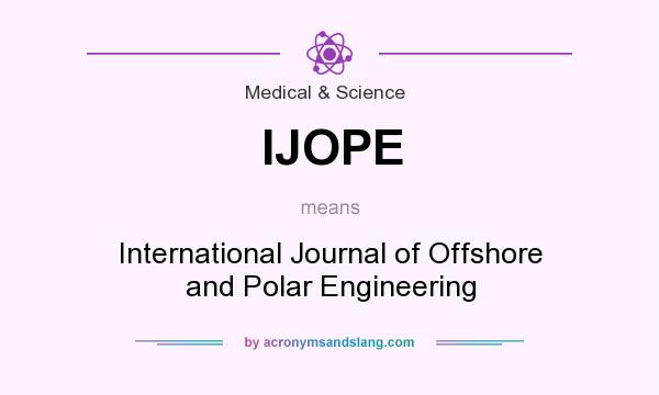What does IJOPE mean? It stands for International Journal of Offshore and Polar Engineering