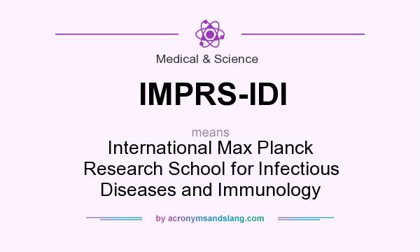 What does IMPRS-IDI mean? It stands for International Max Planck Research School for Infectious Diseases and Immunology