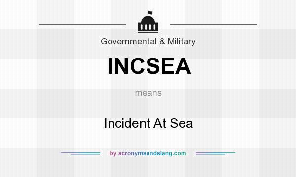 What does INCSEA mean? It stands for Incident At Sea