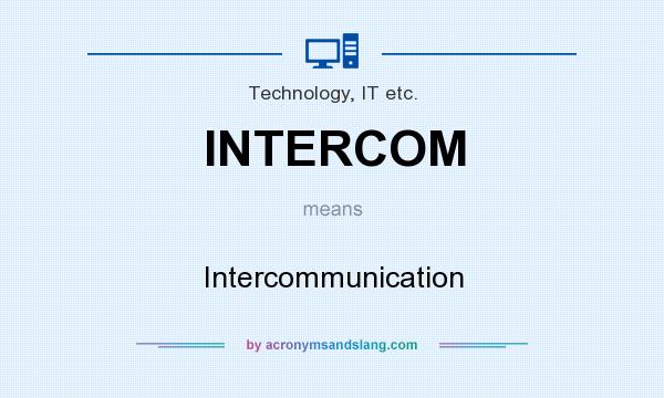 What does INTERCOM mean? It stands for Intercommunication