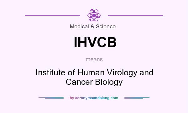 What does IHVCB mean? It stands for Institute of Human Virology and Cancer Biology