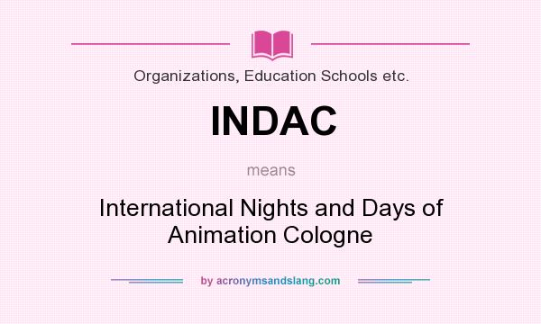 What does INDAC mean? It stands for International Nights and Days of Animation Cologne