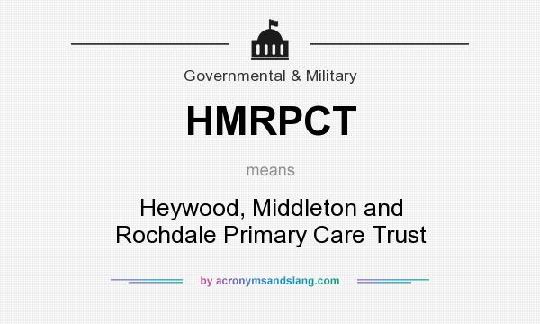 What does HMRPCT mean? It stands for Heywood, Middleton and Rochdale Primary Care Trust