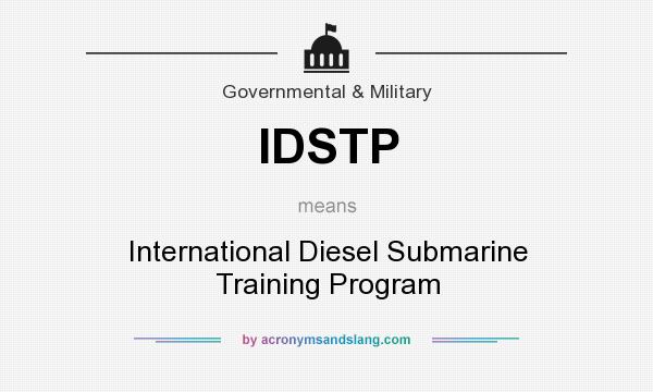 What does IDSTP mean? It stands for International Diesel Submarine Training Program