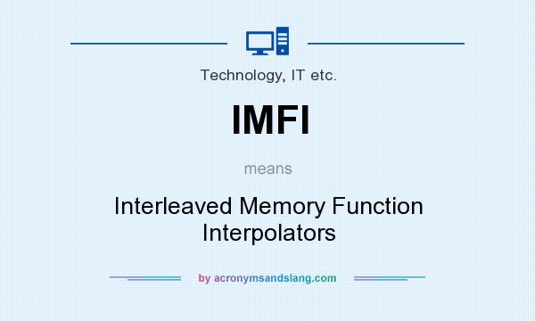 What does IMFI mean? It stands for Interleaved Memory Function Interpolators