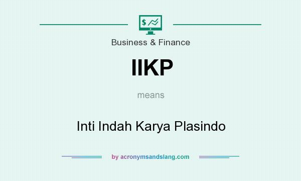 What does IIKP mean? It stands for Inti Indah Karya Plasindo