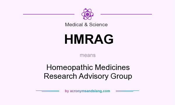 What does HMRAG mean? It stands for Homeopathic Medicines Research Advisory Group