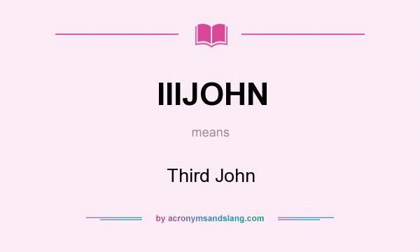 What does IIIJOHN mean? It stands for Third John