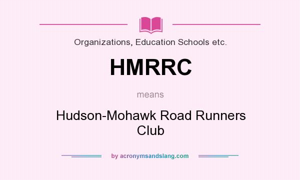 What does HMRRC mean? It stands for Hudson-Mohawk Road Runners Club