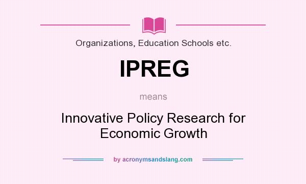 What does IPREG mean? It stands for Innovative Policy Research for Economic Growth