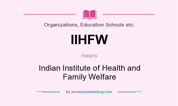 What does IIHFW mean? It stands for Indian Institute of Health and Family Welfare