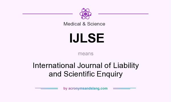 What does IJLSE mean? It stands for International Journal of Liability and Scientific Enquiry