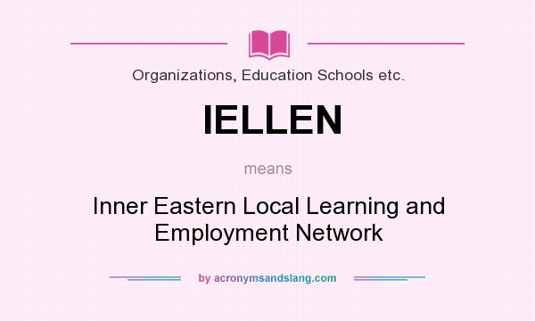 What does IELLEN mean? It stands for Inner Eastern Local Learning and Employment Network