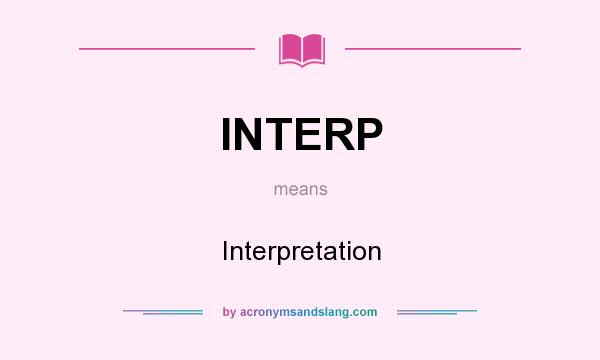 What does INTERP mean? It stands for Interpretation
