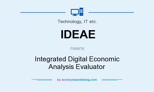 What does IDEAE mean? It stands for Integrated Digital Economic Analysis Evaluator