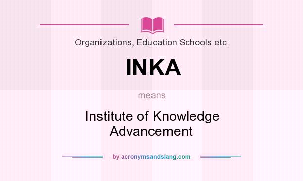 What does INKA mean? It stands for Institute of Knowledge Advancement
