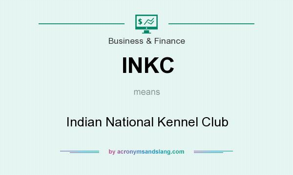 What does INKC mean? It stands for Indian National Kennel Club