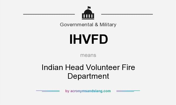 What does IHVFD mean? It stands for Indian Head Volunteer Fire Department