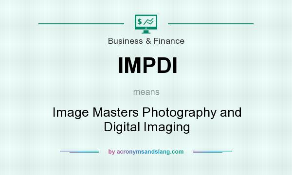 What does IMPDI mean? It stands for Image Masters Photography and Digital Imaging