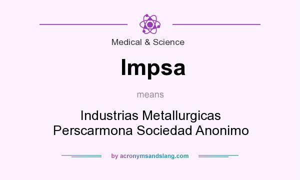 What does Impsa mean? It stands for Industrias Metallurgicas Perscarmona Sociedad Anonimo