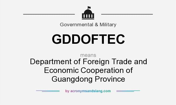 What does GDDOFTEC mean? It stands for Department of Foreign Trade and Economic Cooperation of Guangdong Province