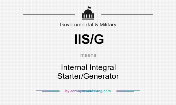 What does IIS/G mean? It stands for Internal Integral Starter/Generator